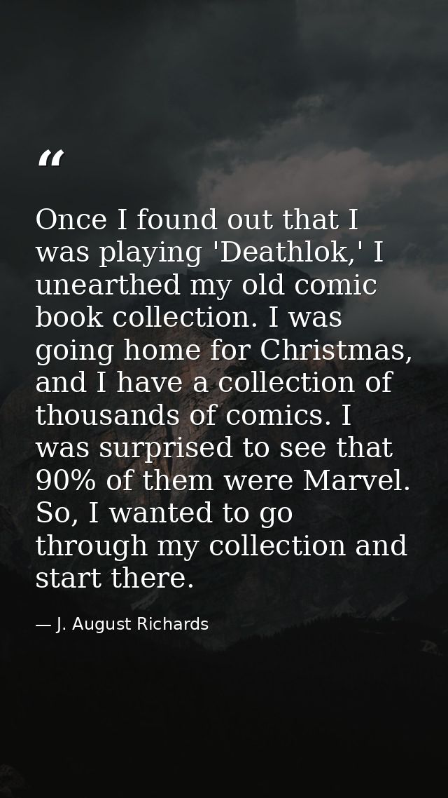 Once I found out that I was playing 'Deathlok,' I unearthed my old comic book collection. I was going home for Christmas — J. August Richards