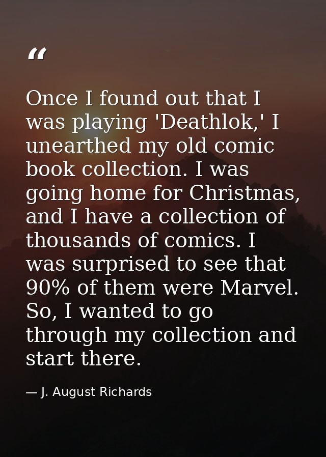 Once I found out that I was playing 'Deathlok,' I unearthed my old comic book collection. I was going home for Christmas — J. August Richards