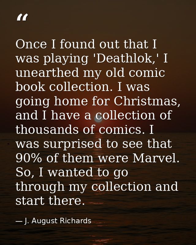 Once I found out that I was playing 'Deathlok,' I unearthed my old comic book collection. I was going home for Christmas — J. August Richards