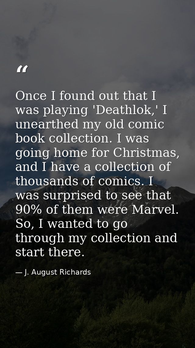 Once I found out that I was playing 'Deathlok,' I unearthed my old comic book collection. I was going home for Christmas — J. August Richards