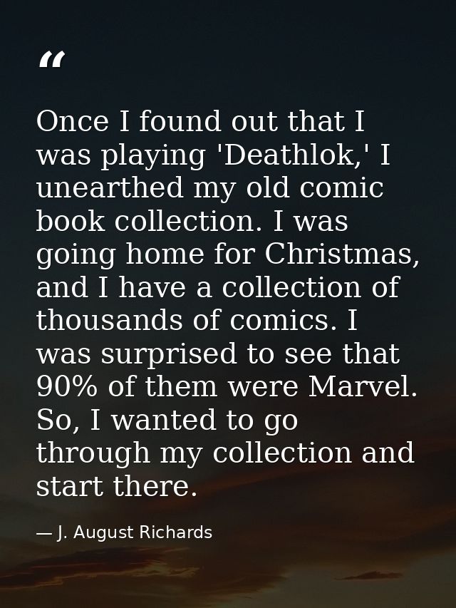 Once I found out that I was playing 'Deathlok,' I unearthed my old comic book collection. I was going home for Christmas — J. August Richards