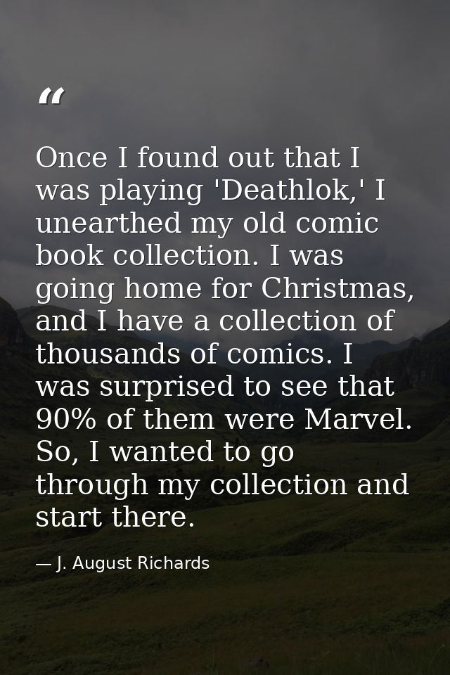 Once I found out that I was playing 'Deathlok,' I unearthed my old comic book collection. I was going home for Christmas — J. August Richards