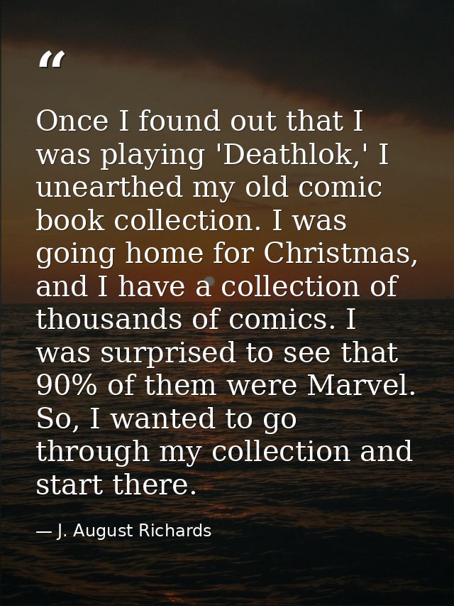 Once I found out that I was playing 'Deathlok,' I unearthed my old comic book collection. I was going home for Christmas — J. August Richards