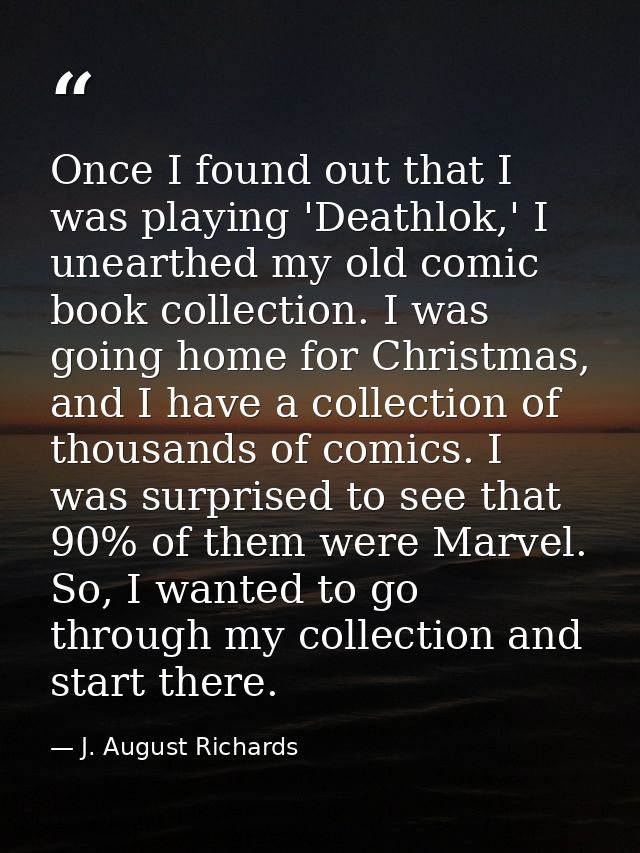 Once I found out that I was playing 'Deathlok,' I unearthed my old comic book collection. I was going home for Christmas — J. August Richards