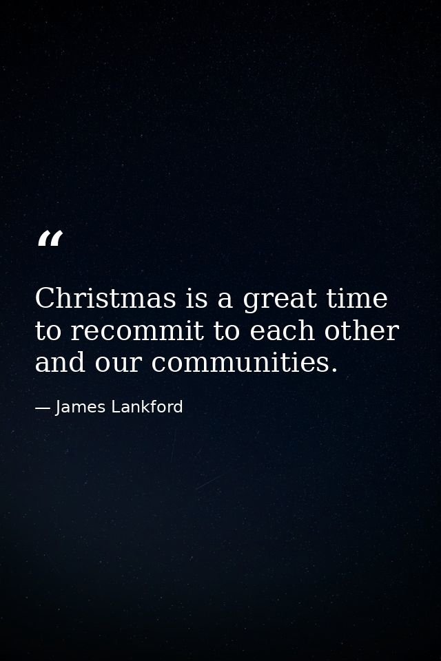 Christmas is a great time to recommit to each other and our communities. — James Lankford