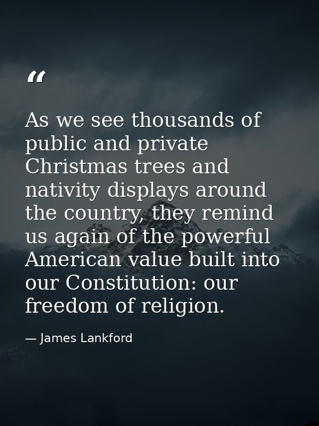 As we see thousands of public and private Christmas trees and nativity displays around the country, they remind us again — James Lankford