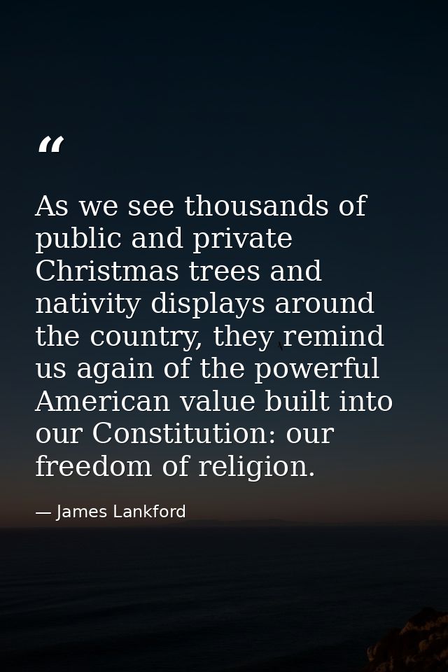 As we see thousands of public and private Christmas trees and nativity displays around the country, they remind us again — James Lankford