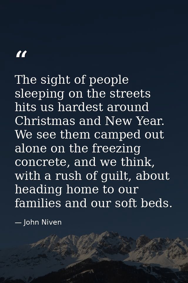 The sight of people sleeping on the streets hits us hardest around Christmas and New Year. We see them camped out alone  — John Niven
