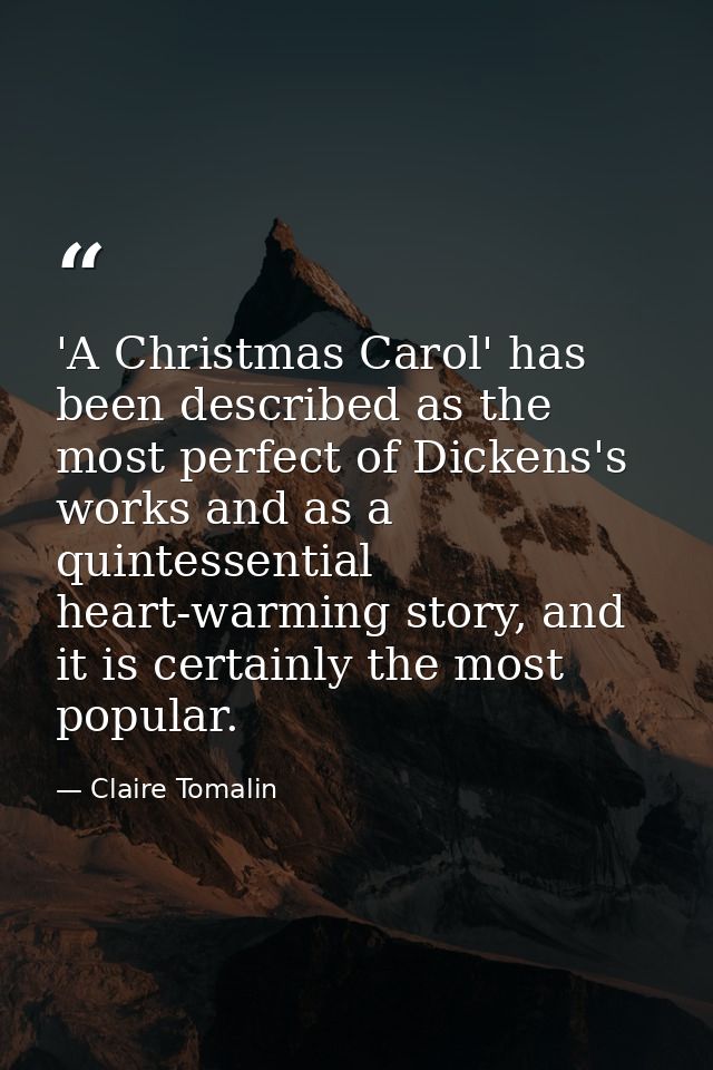 'A Christmas Carol' has been described as the most perfect of Dickens's works and as a quintessential heart-warming stor — Claire Tomalin