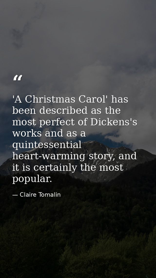 'A Christmas Carol' has been described as the most perfect of Dickens's works and as a quintessential heart-warming stor — Claire Tomalin