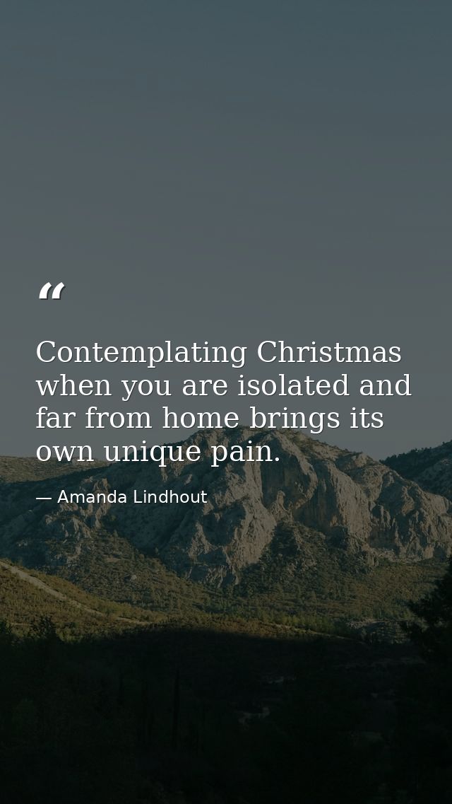 Contemplating Christmas when you are isolated and far from home brings its own unique pain. — Amanda Lindhout