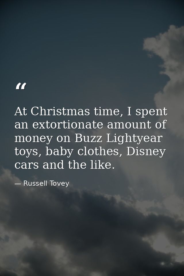 At Christmas time, I spent an extortionate amount of money on Buzz Lightyear toys, baby clothes, Disney cars and the lik — Russell Tovey