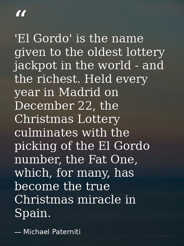 'El Gordo' is the name given to the oldest lottery jackpot in the world - and the richest. Held every year in Madrid on  — Michael Paterniti