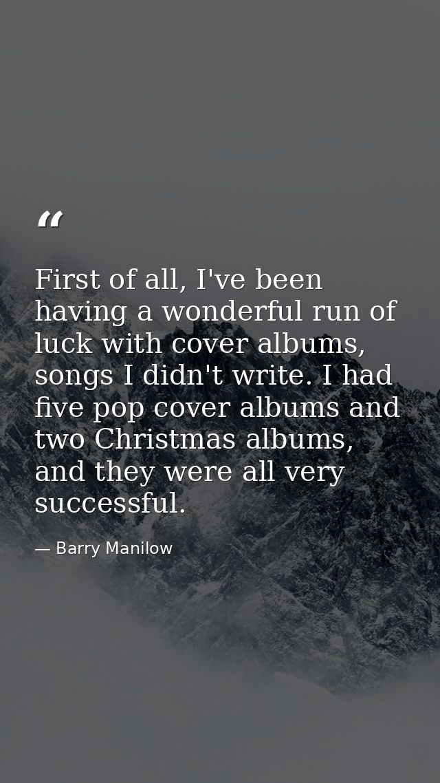 First of all, I've been having a wonderful run of luck with cover albums, songs I didn't write. I had five pop cover alb — Barry Manilow