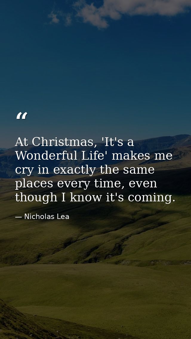 At Christmas, 'It's a Wonderful Life' makes me cry in exactly the same places every time, even though I know it's coming — Nicholas Lea
