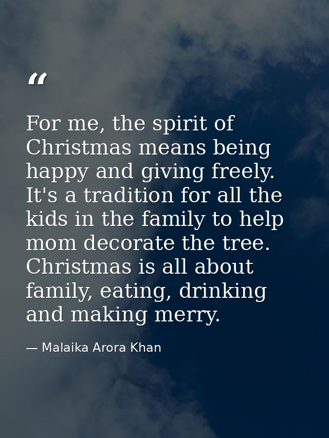 For me, the spirit of Christmas means being happy and giving freely. It's a tradition for all the kids in the family to  — Malaika Arora Khan