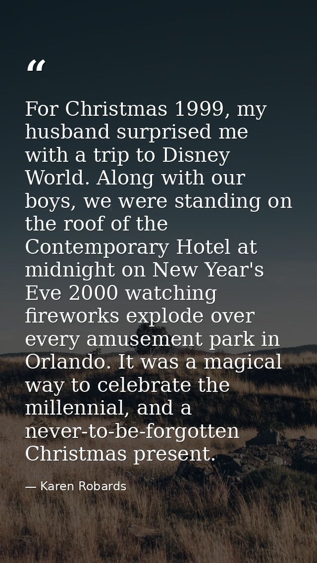 For Christmas 1999, my husband surprised me with a trip to Disney World. Along with our boys, we were standing on the ro — Karen Robards