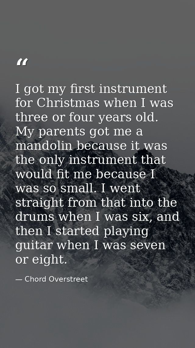 I got my first instrument for Christmas when I was three or four years old. My parents got me a mandolin because it was  — Chord Overstreet