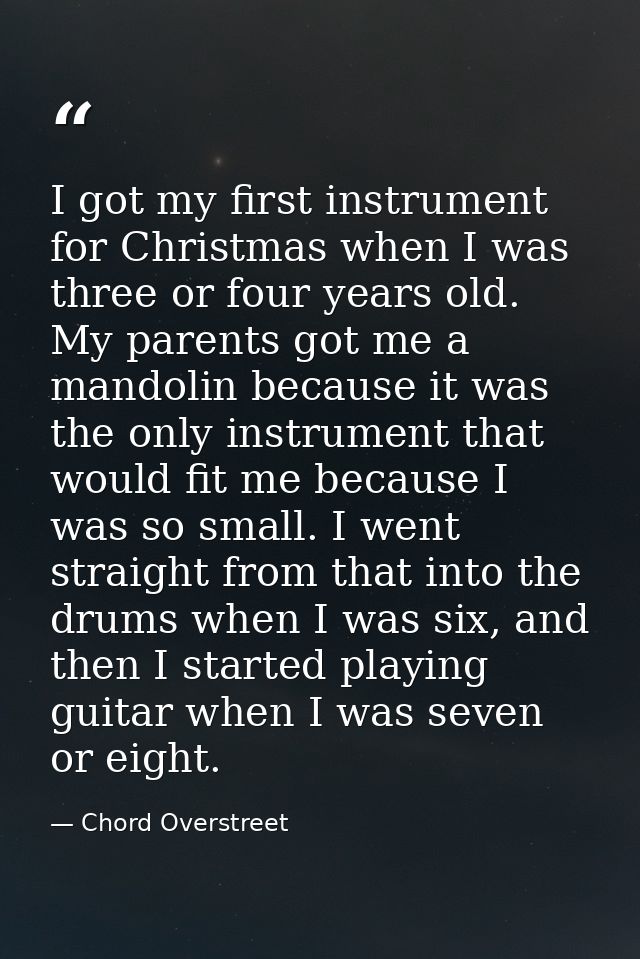 I got my first instrument for Christmas when I was three or four years old. My parents got me a mandolin because it was  — Chord Overstreet