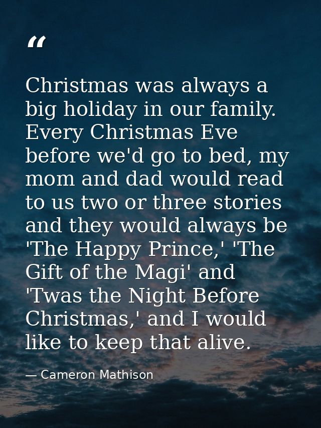 Christmas was always a big holiday in our family. Every Christmas Eve before we'd go to bed, my mom and dad would read t — Cameron Mathison