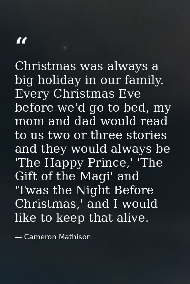 Christmas was always a big holiday in our family. Every Christmas Eve before we'd go to bed, my mom and dad would read t — Cameron Mathison
