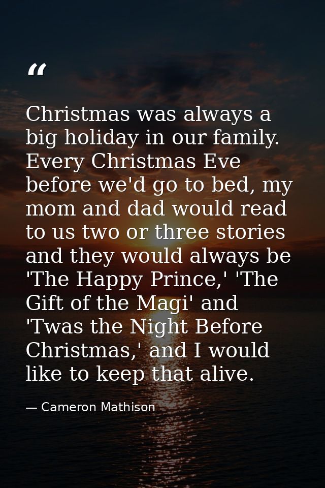Christmas was always a big holiday in our family. Every Christmas Eve before we'd go to bed, my mom and dad would read t — Cameron Mathison