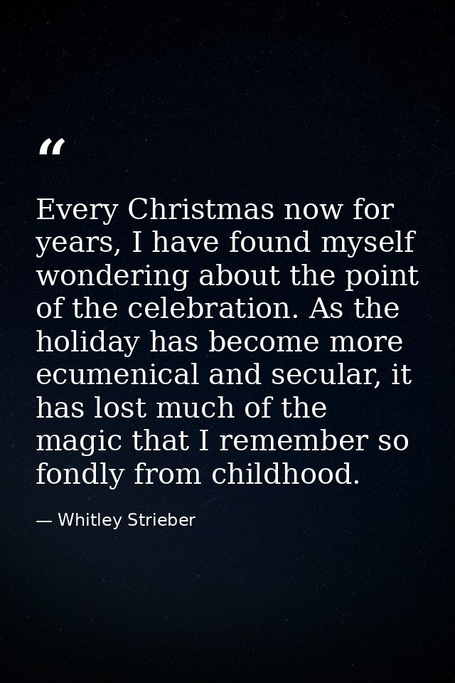 Every Christmas now for years, I have found myself wondering about the point of the celebration. As the holiday has beco — Whitley Strieber
