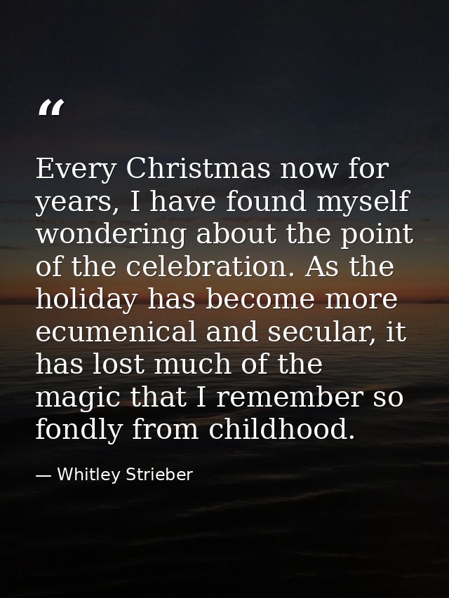 Every Christmas now for years, I have found myself wondering about the point of the celebration. As the holiday has beco — Whitley Strieber