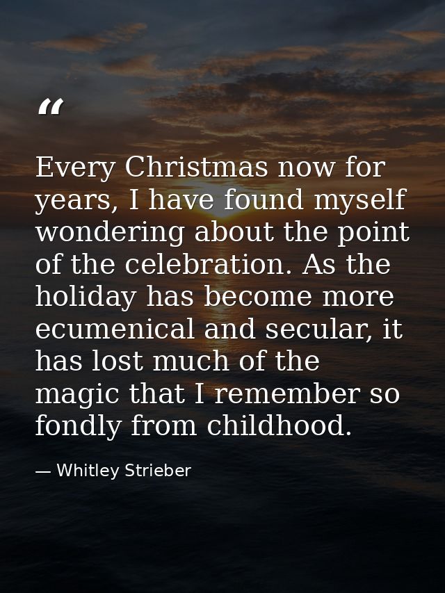 Every Christmas now for years, I have found myself wondering about the point of the celebration. As the holiday has beco — Whitley Strieber