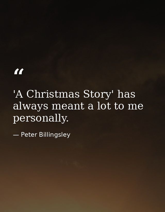 'A Christmas Story' has always meant a lot to me personally. — Peter Billingsley
