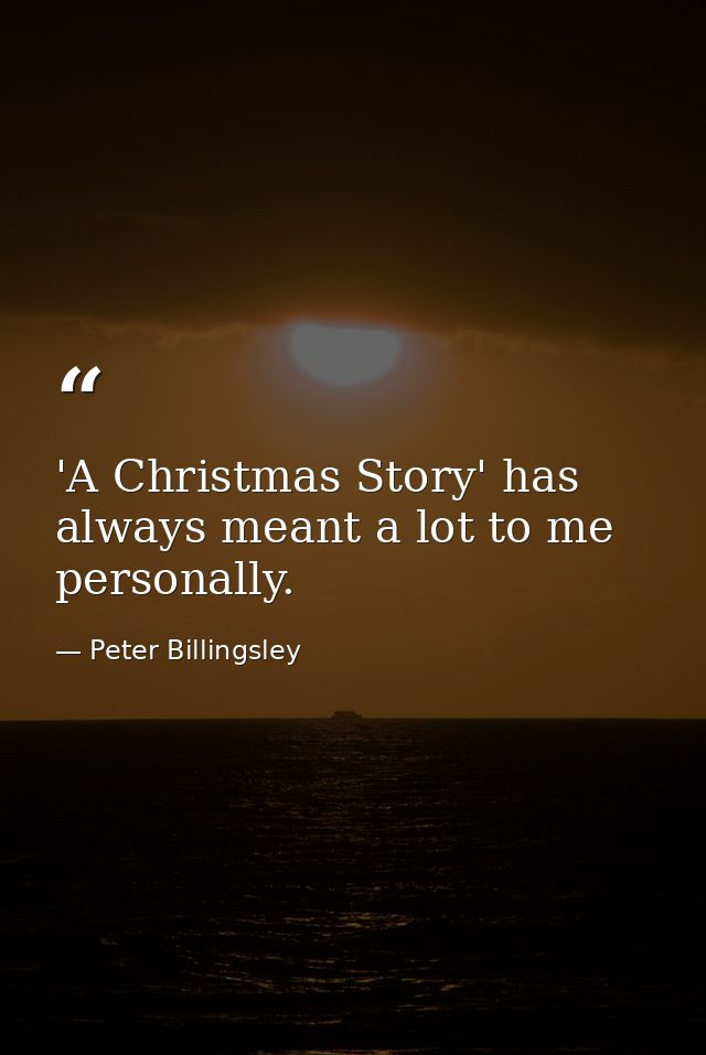 'A Christmas Story' has always meant a lot to me personally. — Peter Billingsley
