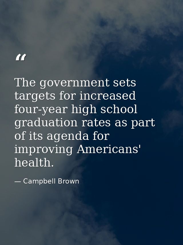 The government sets targets for increased four-year high school graduation rates as part of its agenda for improving Ame — Campbell Brown