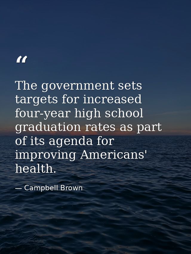 The government sets targets for increased four-year high school graduation rates as part of its agenda for improving Ame — Campbell Brown