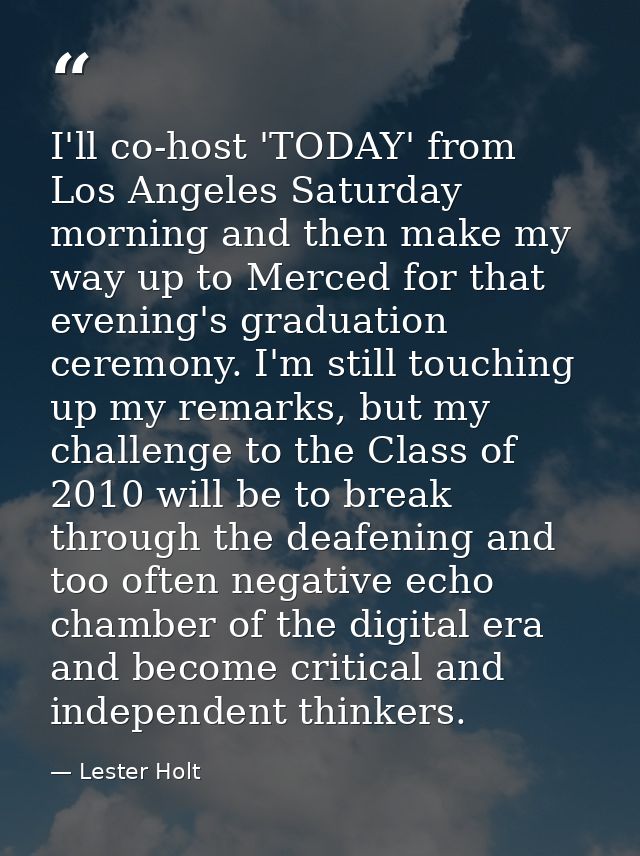 I'll co-host 'TODAY' from Los Angeles Saturday morning and then make my way up to Merced for that evening's graduation c — Lester Holt