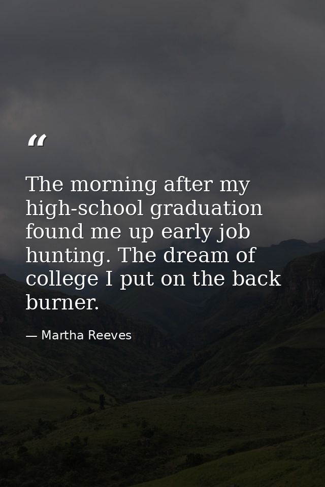 The morning after my high-school graduation found me up early job hunting. The dream of college I put on the back burner — Martha Reeves