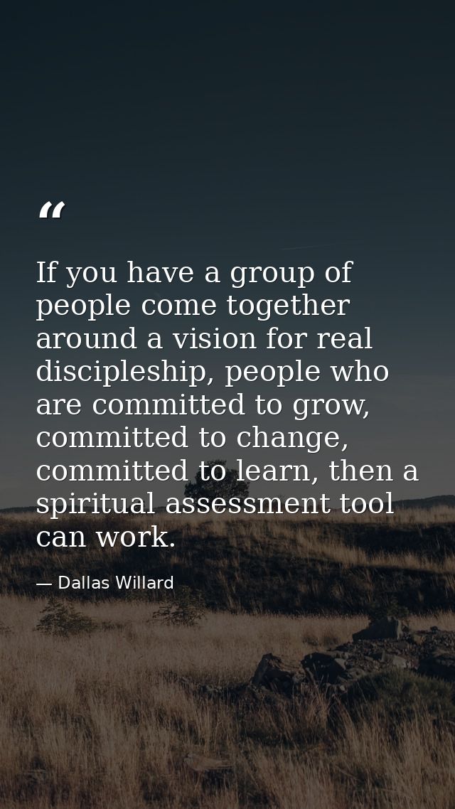 If you have a group of people come together around a vision for real discipleship, people who are committed to grow, com — Dallas Willard