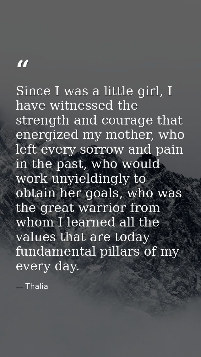 Since I was a little girl, I have witnessed the strength and courage that energized my mother, who left every sorrow and — Thalia