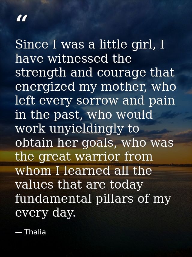 Since I was a little girl, I have witnessed the strength and courage that energized my mother, who left every sorrow and — Thalia