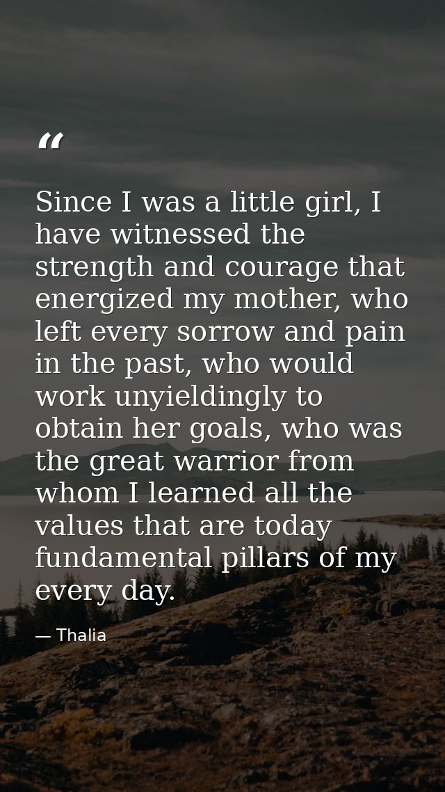 Since I was a little girl, I have witnessed the strength and courage that energized my mother, who left every sorrow and — Thalia