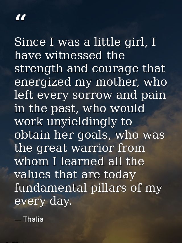 Since I was a little girl, I have witnessed the strength and courage that energized my mother, who left every sorrow and — Thalia