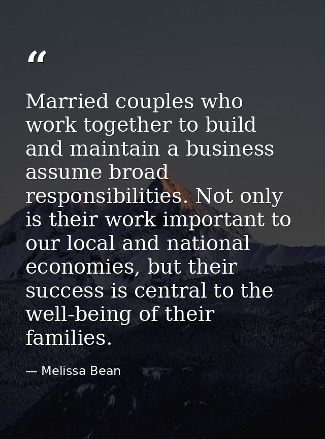 Married couples who work together to build and maintain a business assume broad responsibilities. Not only is their work — Melissa Bean