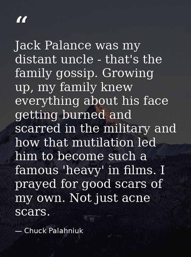 Jack Palance was my distant uncle - that's the family gossip. Growing up, my family knew everything about his face getti — Chuck Palahniuk