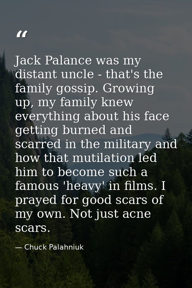Jack Palance was my distant uncle - that's the family gossip. Growing up, my family knew everything about his face getti — Chuck Palahniuk