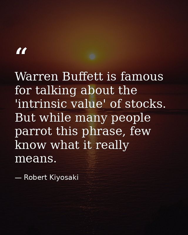Warren Buffett is famous for talking about the 'intrinsic value' of stocks. But while many people parrot this phrase, fe — Robert Kiyosaki