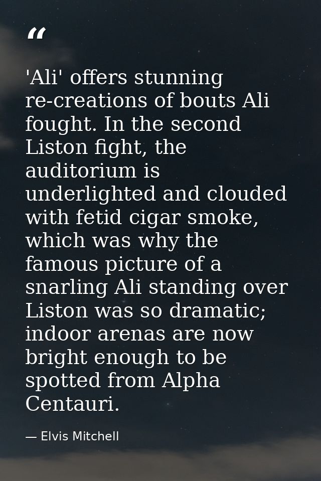'Ali' offers stunning re-creations of bouts Ali fought. In the second Liston fight, the auditorium is underlighted and c — Elvis Mitchell