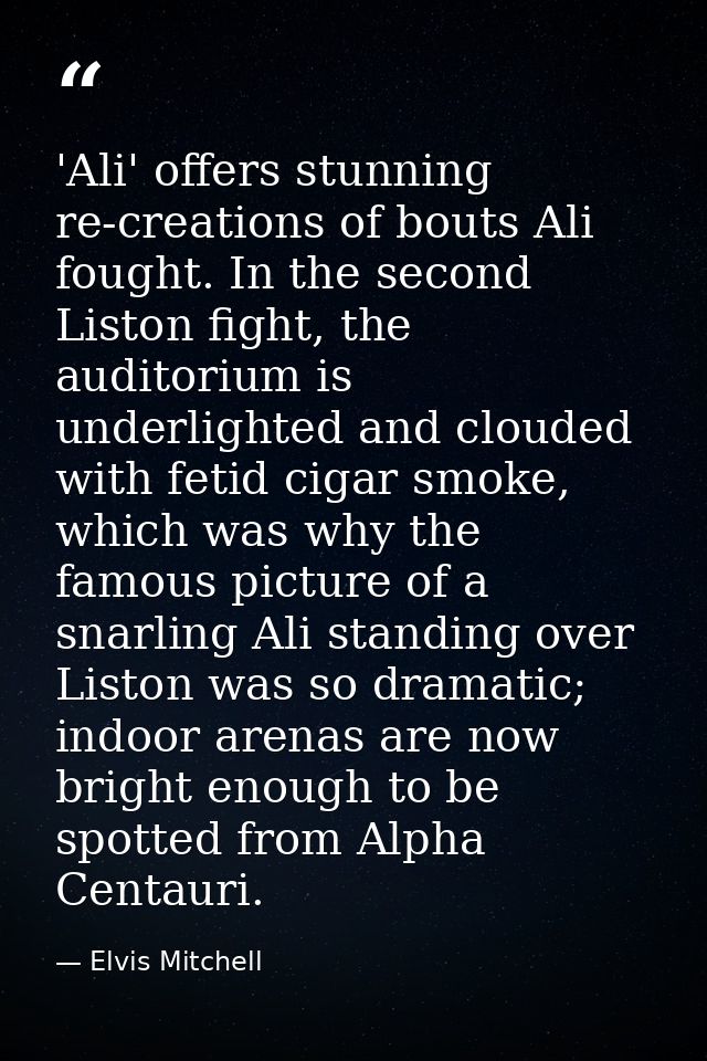 'Ali' offers stunning re-creations of bouts Ali fought. In the second Liston fight, the auditorium is underlighted and c — Elvis Mitchell