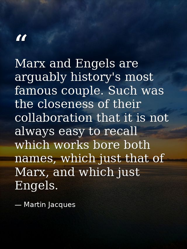 Marx and Engels are arguably history's most famous couple. Such was the closeness of their collaboration that it is not  — Martin Jacques