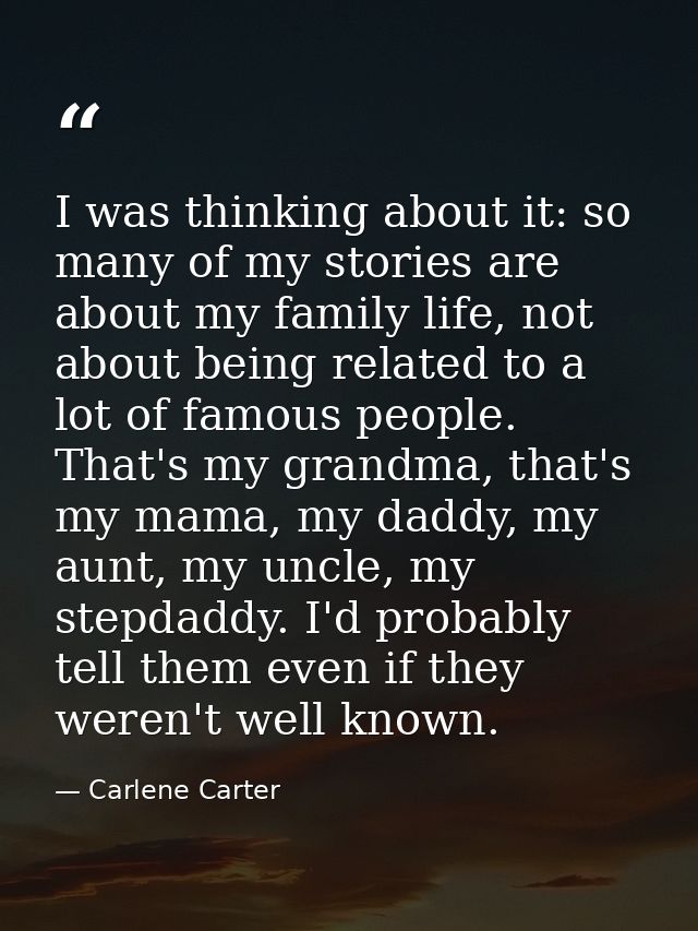 I was thinking about it: so many of my stories are about my family life, not about being related to a lot of famous peop — Carlene Carter