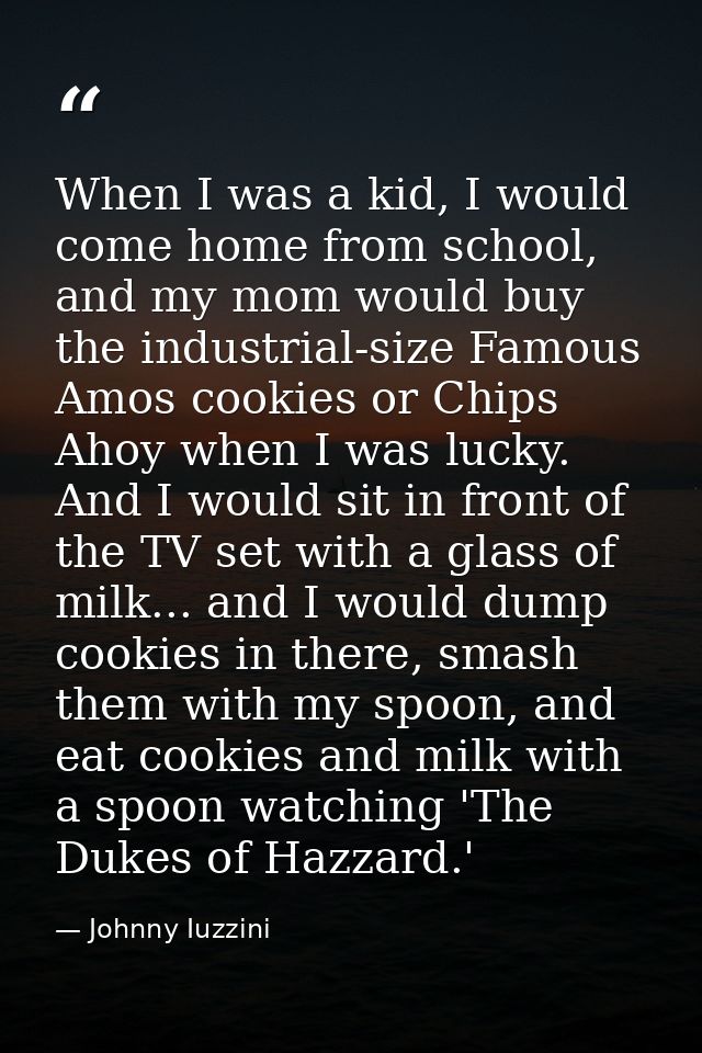 When I was a kid, I would come home from school, and my mom would buy the industrial-size Famous Amos cookies or Chips A — Johnny Iuzzini