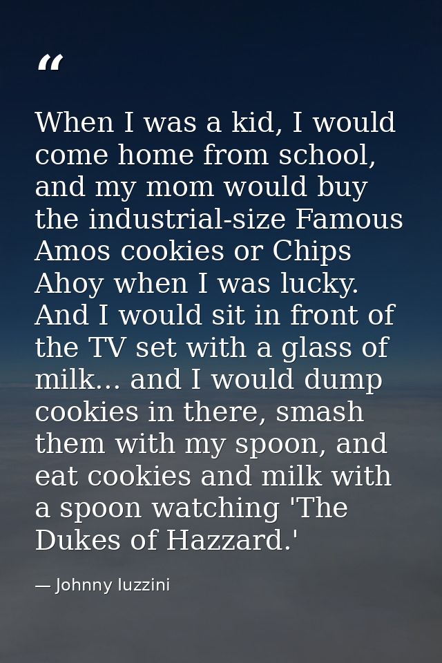 When I was a kid, I would come home from school, and my mom would buy the industrial-size Famous Amos cookies or Chips A — Johnny Iuzzini